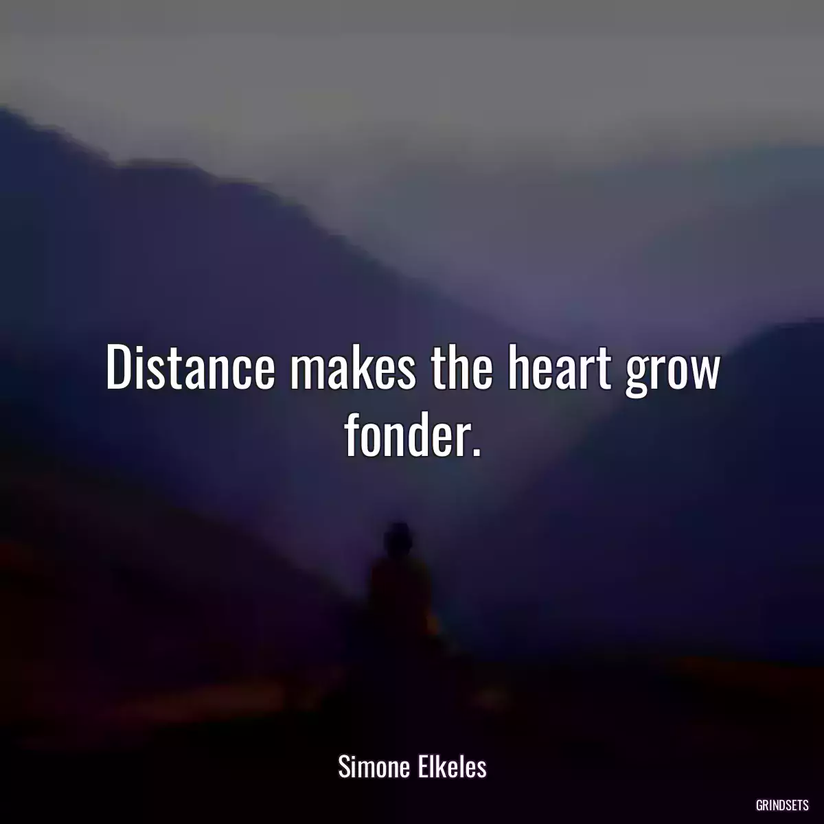 Distance makes the heart grow fonder.