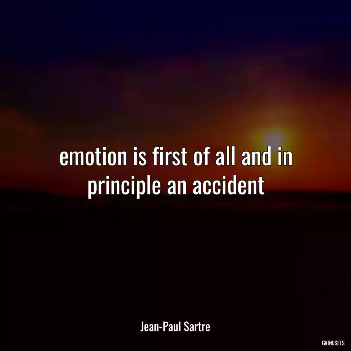 emotion is first of all and in principle an accident