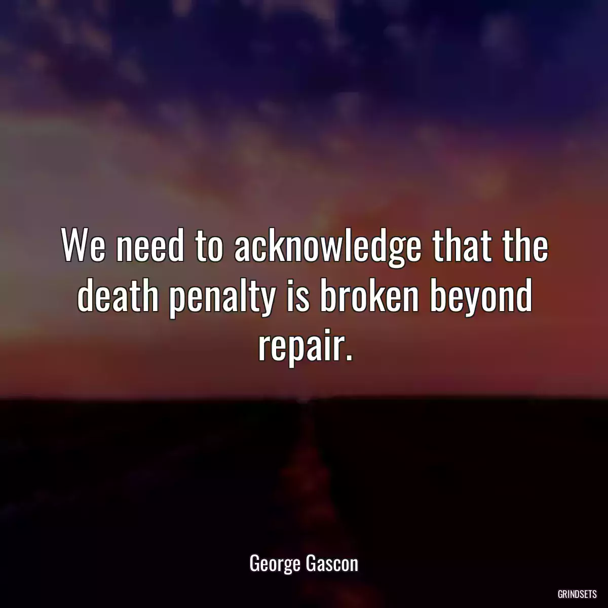 We need to acknowledge that the death penalty is broken beyond repair.