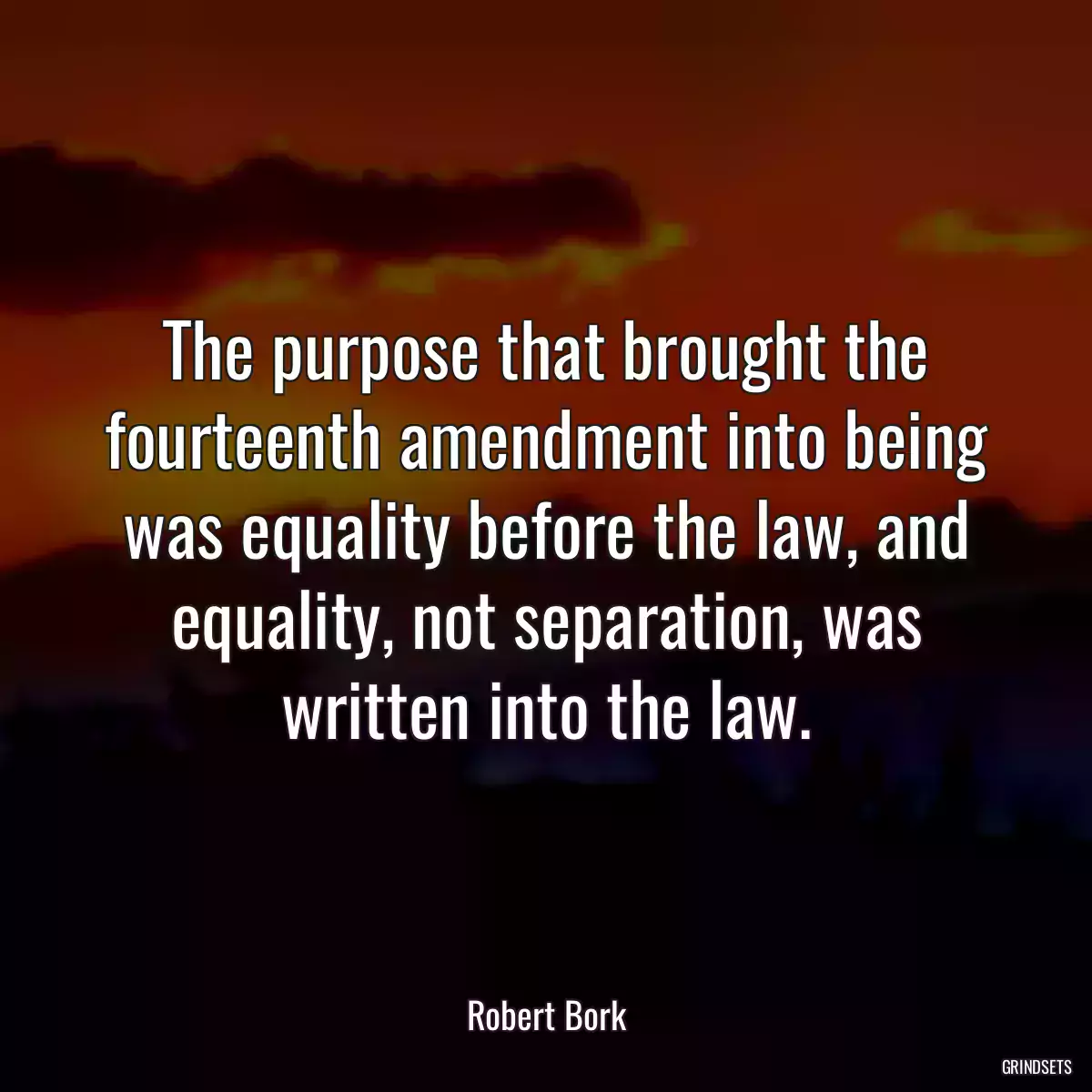 The purpose that brought the fourteenth amendment into being was equality before the law, and equality, not separation, was written into the law.