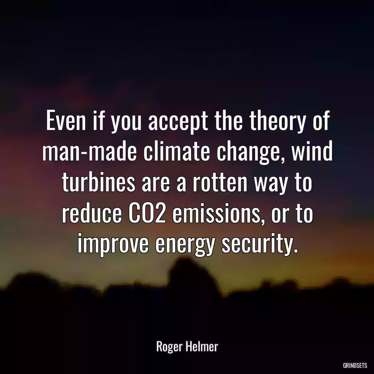 Even if you accept the theory of man-made climate change, wind turbines are a rotten way to reduce CO2 emissions, or to improve energy security.