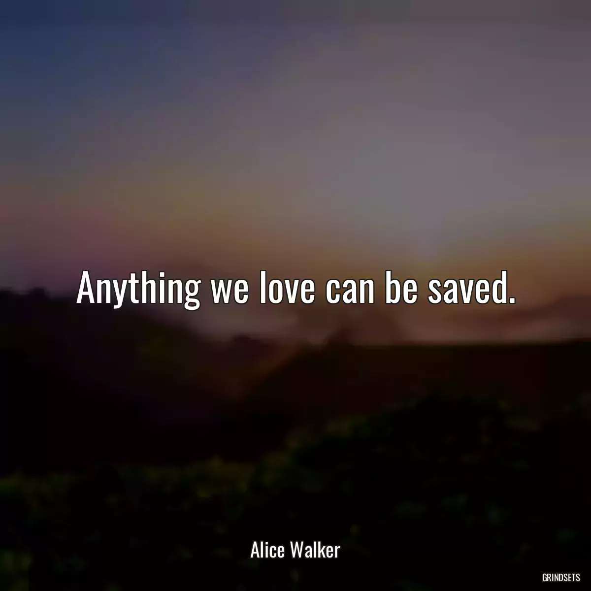 Anything we love can be saved.