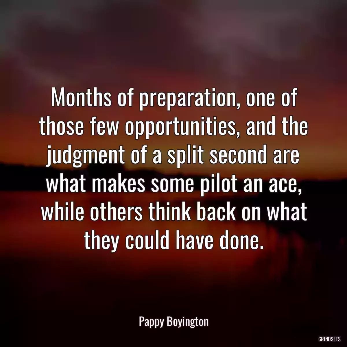 Months of preparation, one of those few opportunities, and the judgment of a split second are what makes some pilot an ace, while others think back on what they could have done.