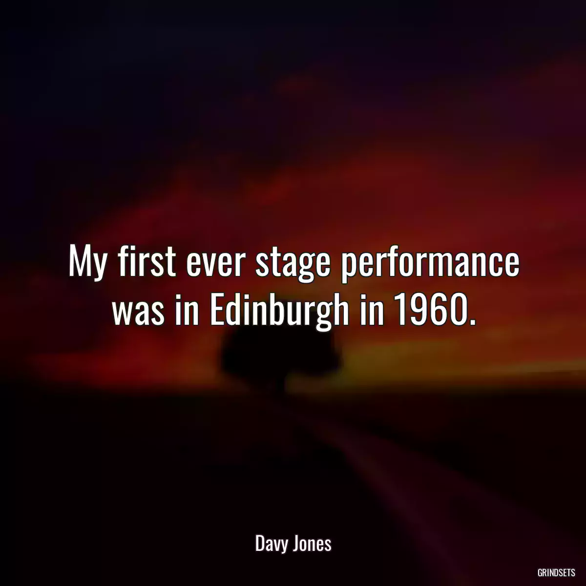 My first ever stage performance was in Edinburgh in 1960.