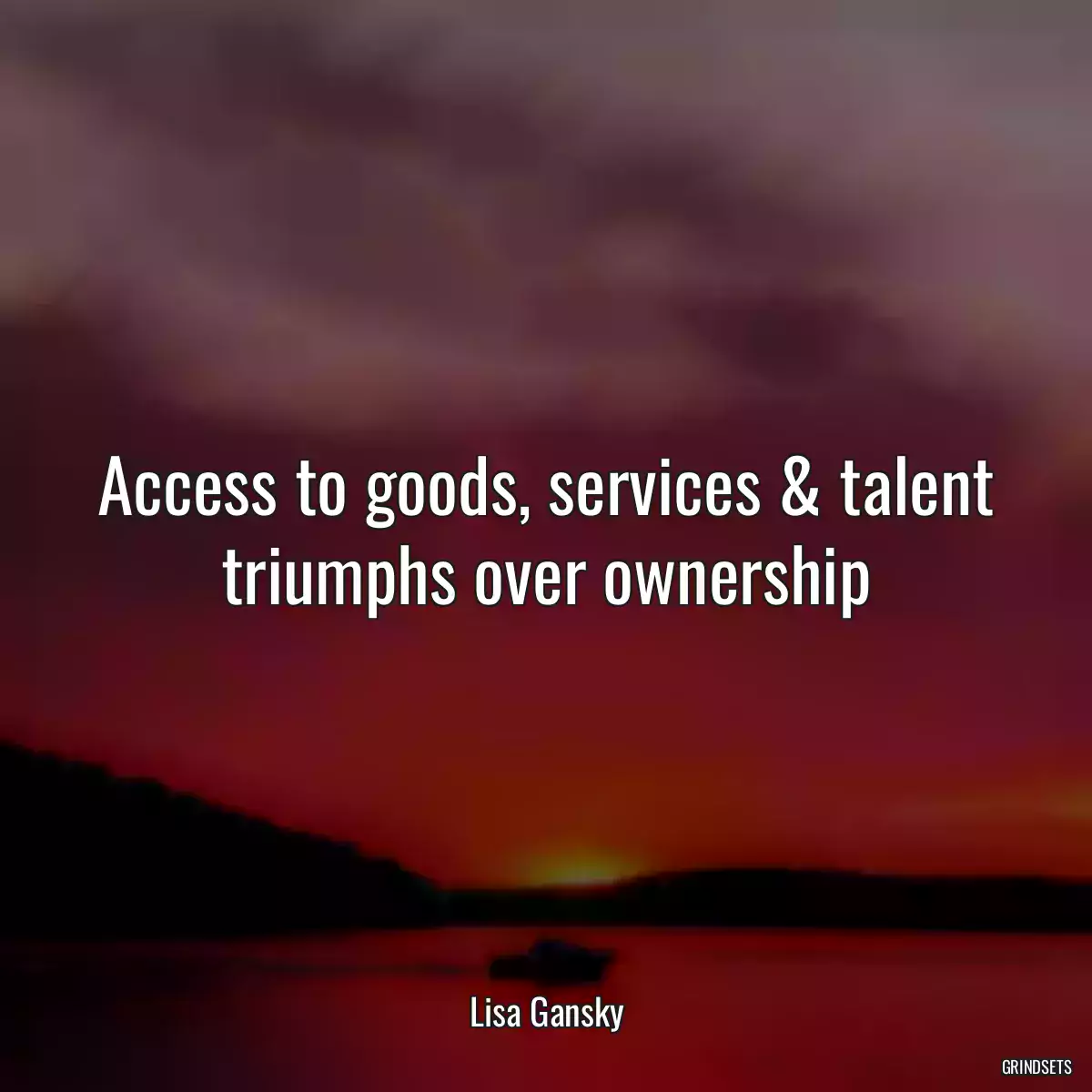 Access to goods, services & talent triumphs over ownership