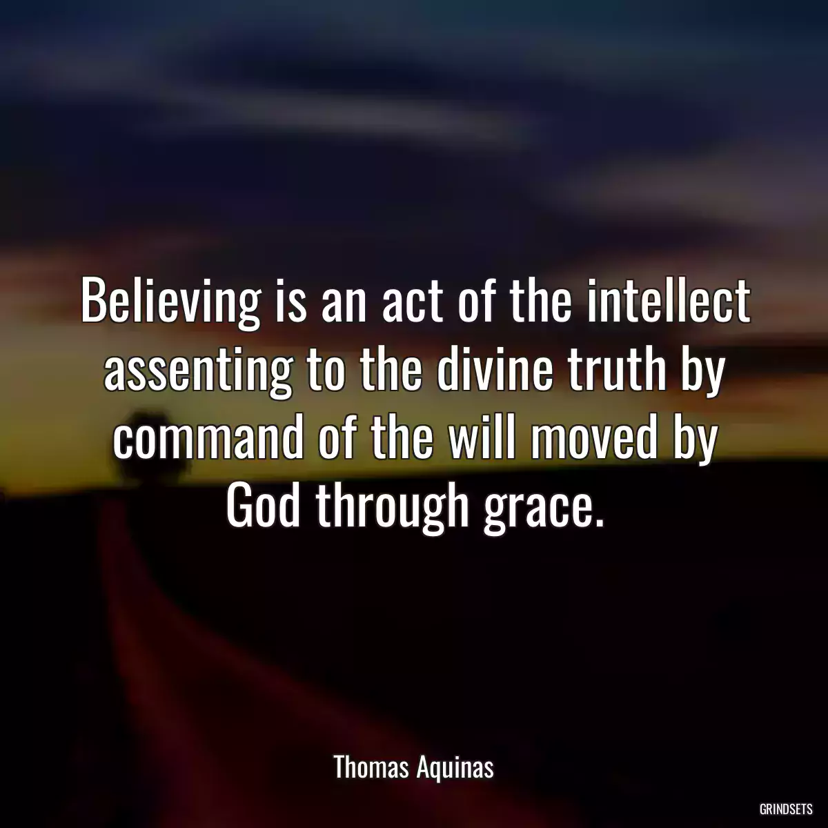 Believing is an act of the intellect assenting to the divine truth by command of the will moved by God through grace.