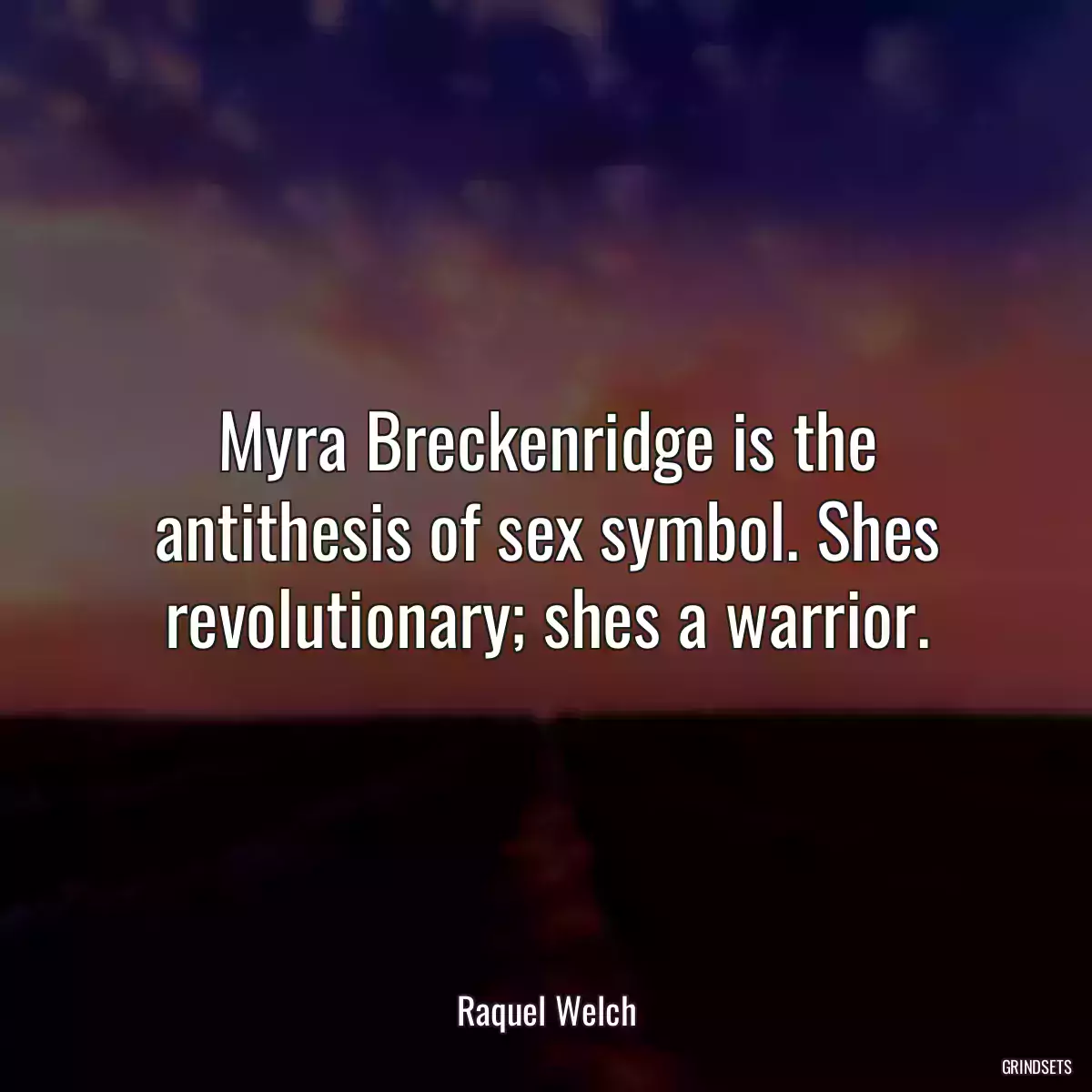 Myra Breckenridge is the antithesis of sex symbol. Shes revolutionary; shes a warrior.