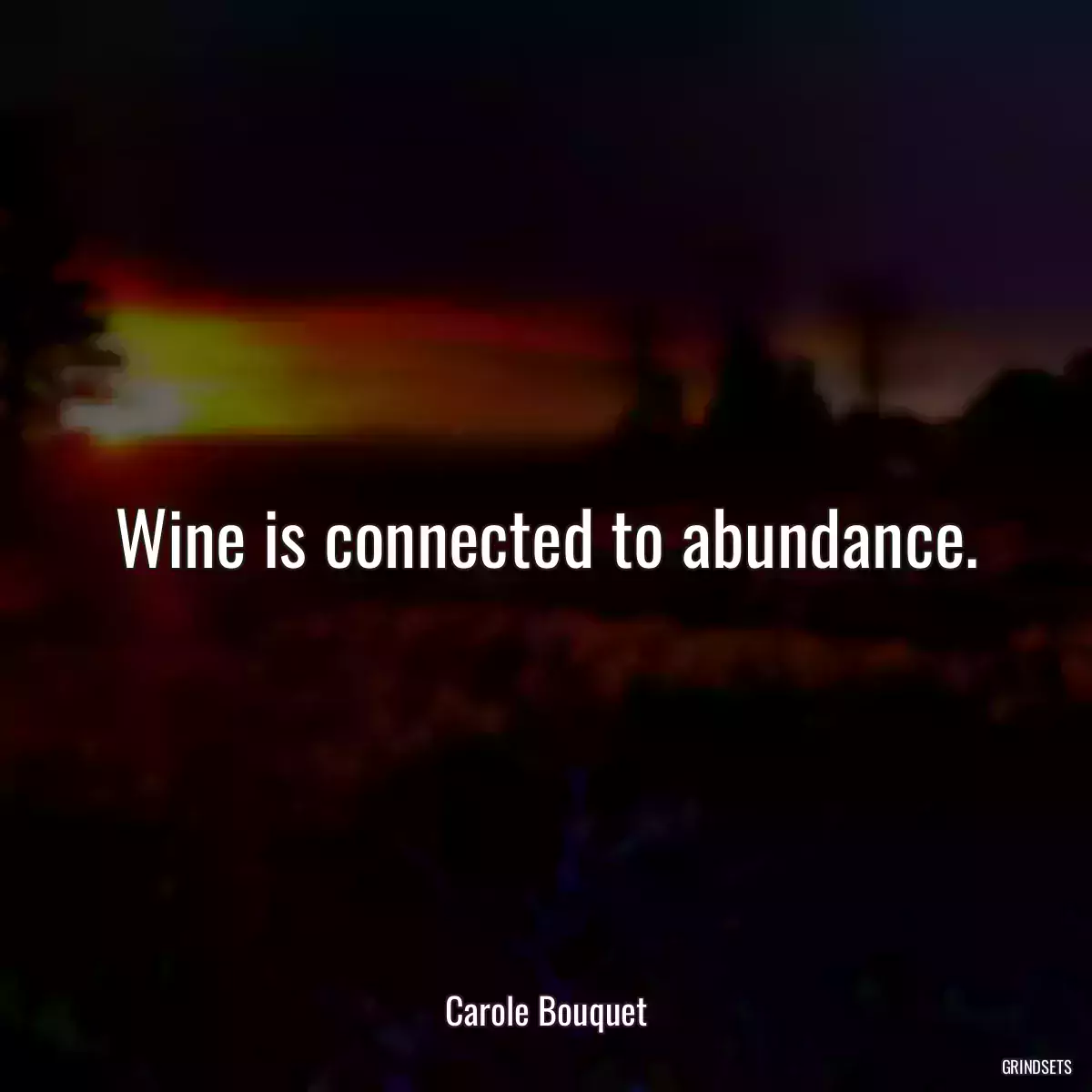 Wine is connected to abundance.