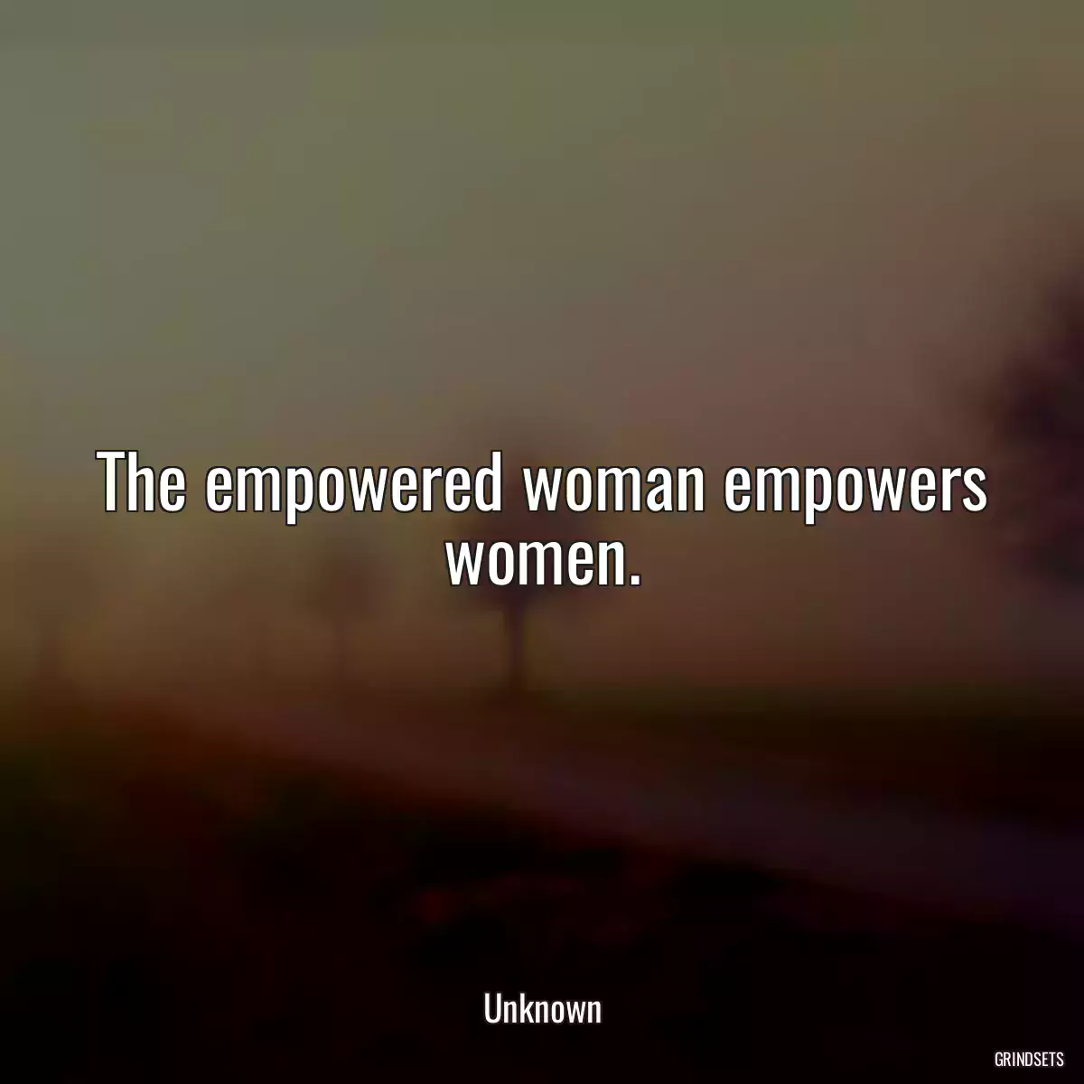 The empowered woman empowers women.