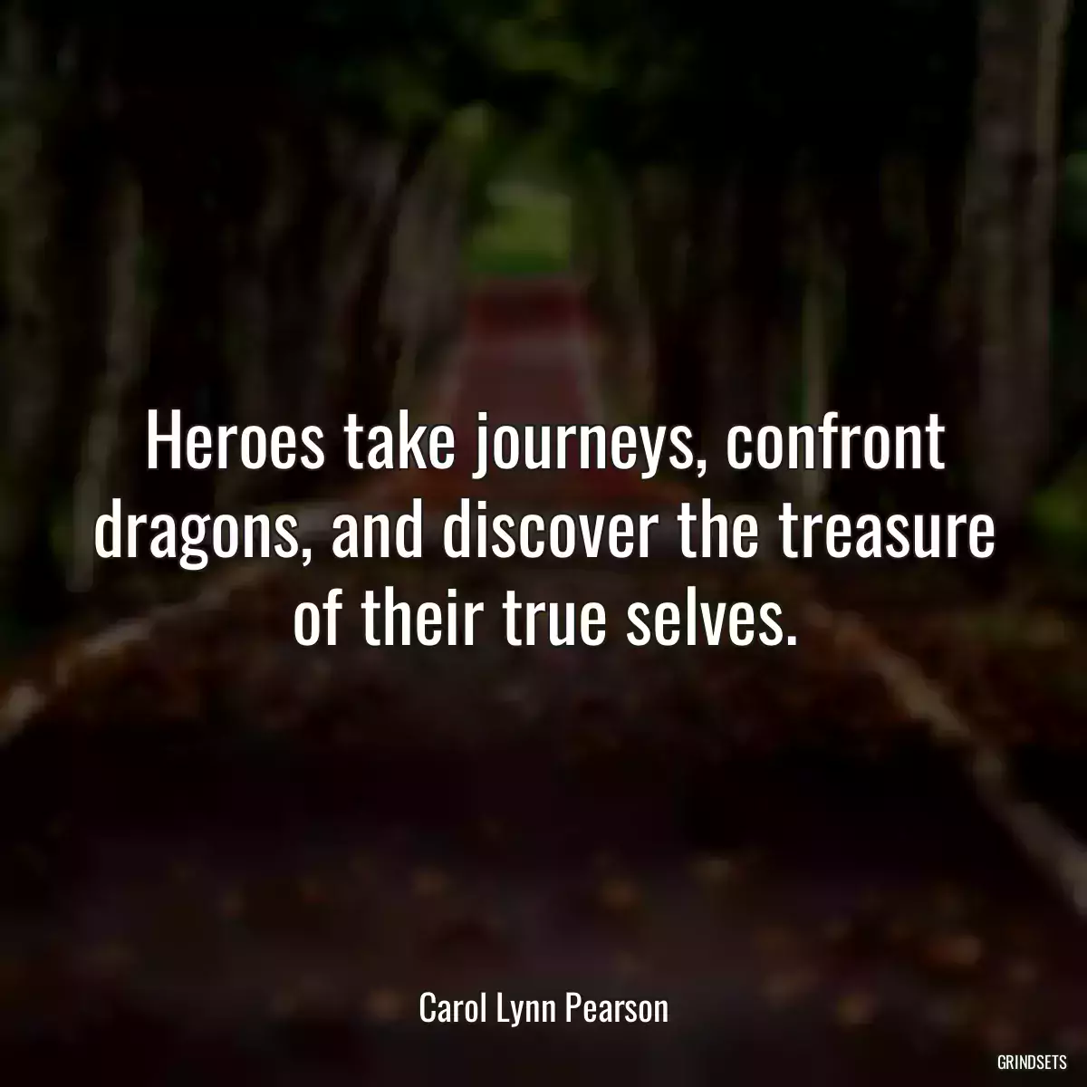 Heroes take journeys, confront dragons, and discover the treasure of their true selves.