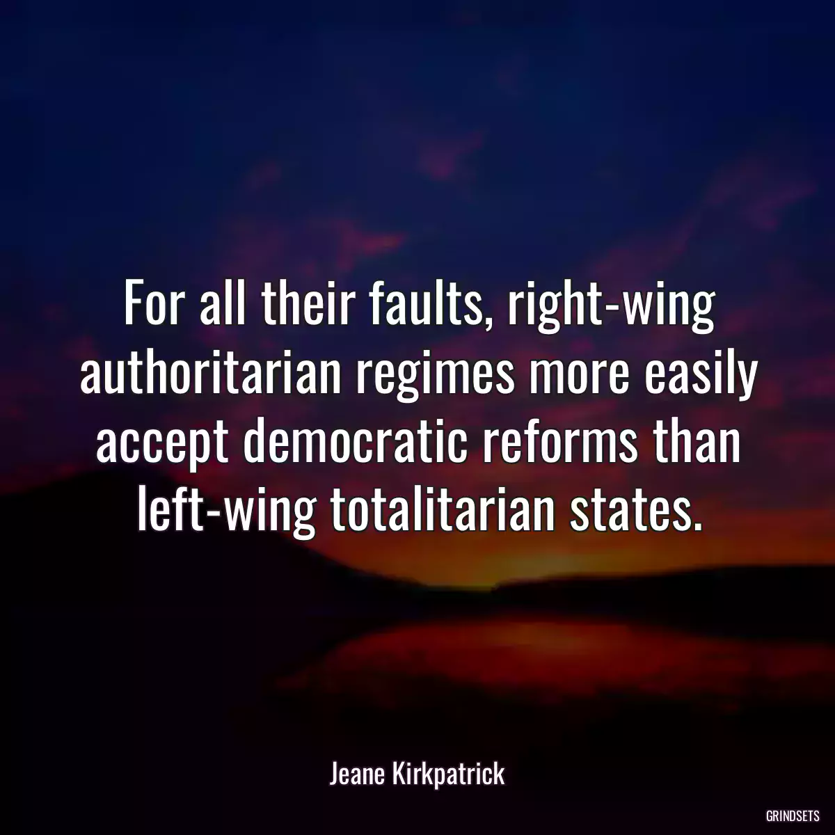 For all their faults, right-wing authoritarian regimes more easily accept democratic reforms than left-wing totalitarian states.