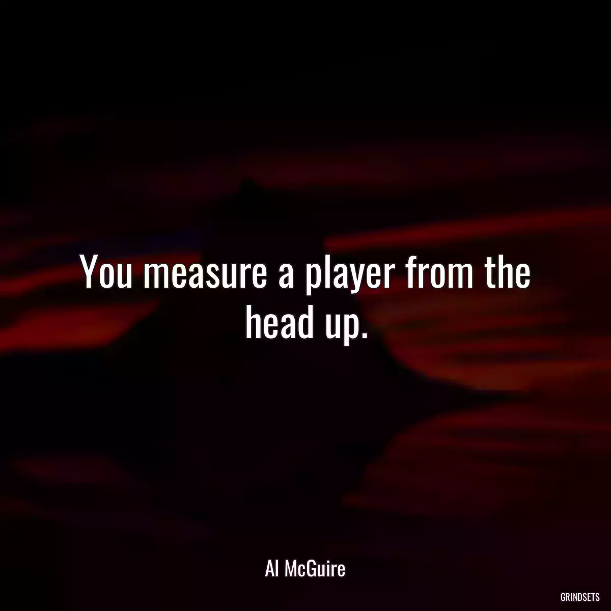 You measure a player from the head up.