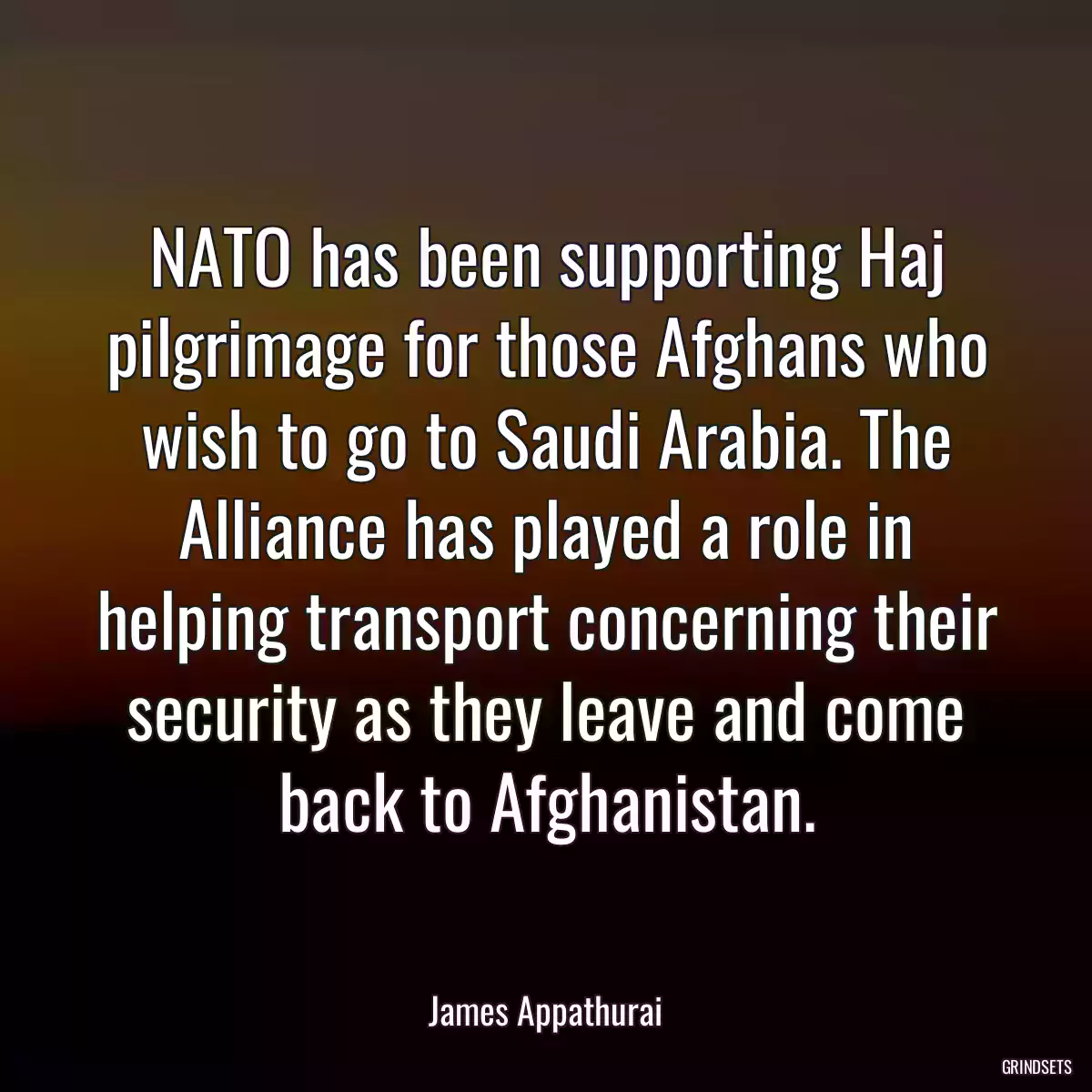 NATO has been supporting Haj pilgrimage for those Afghans who wish to go to Saudi Arabia. The Alliance has played a role in helping transport concerning their security as they leave and come back to Afghanistan.