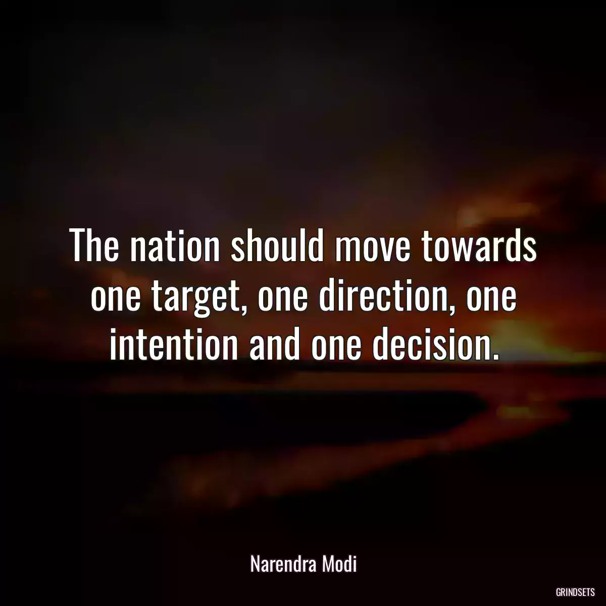 The nation should move towards one target, one direction, one intention and one decision.