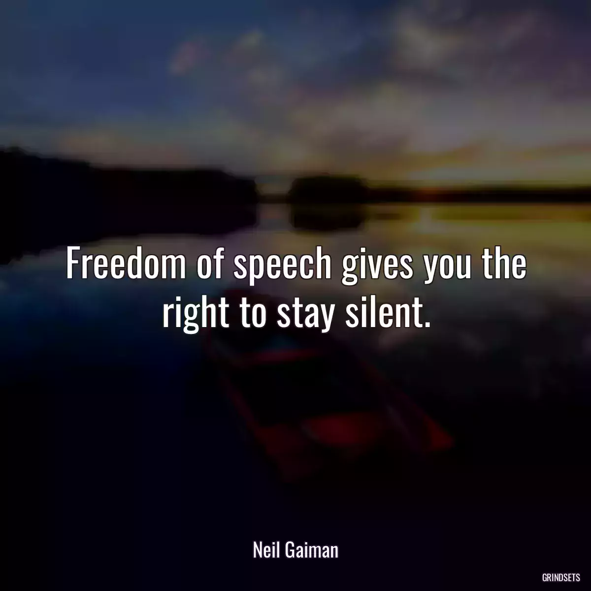 Freedom of speech gives you the right to stay silent.