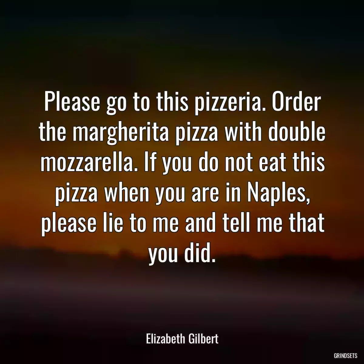 Please go to this pizzeria. Order the margherita pizza with double mozzarella. If you do not eat this pizza when you are in Naples, please lie to me and tell me that you did.