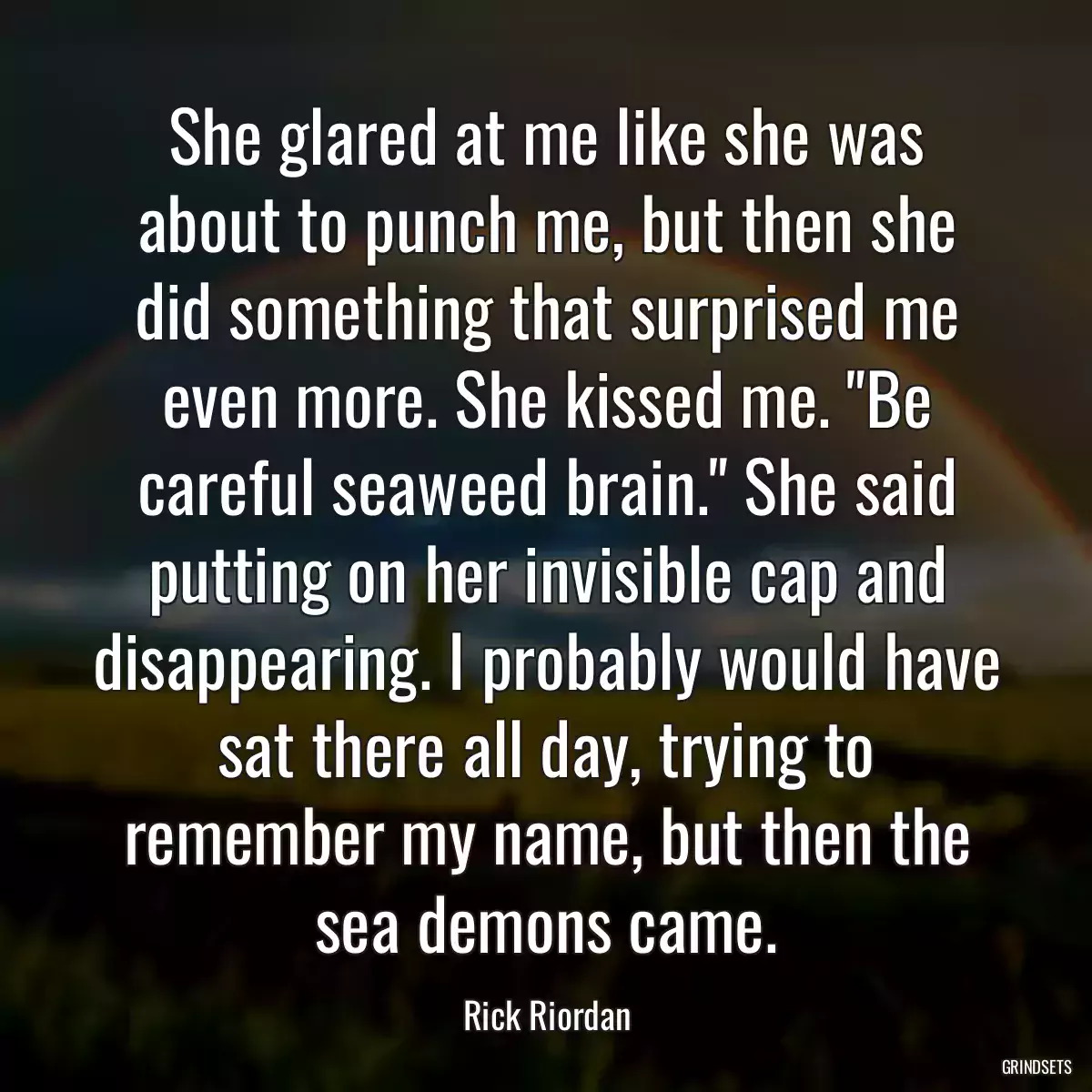 She glared at me like she was about to punch me, but then she did something that surprised me even more. She kissed me. \