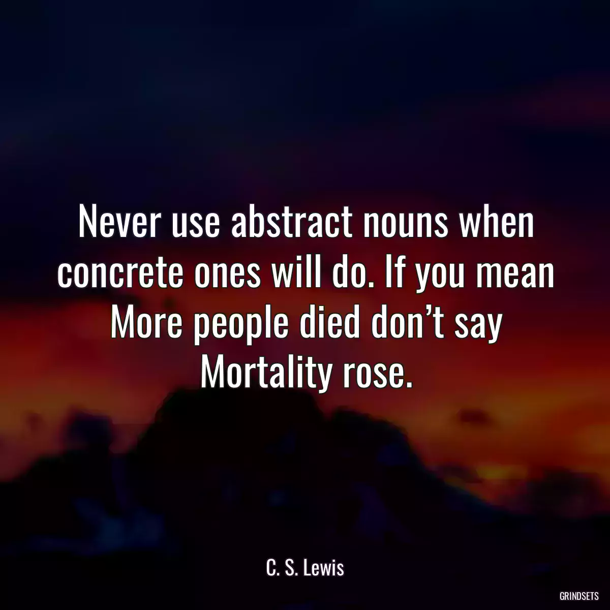 Never use abstract nouns when concrete ones will do. If you mean More people died don’t say Mortality rose.