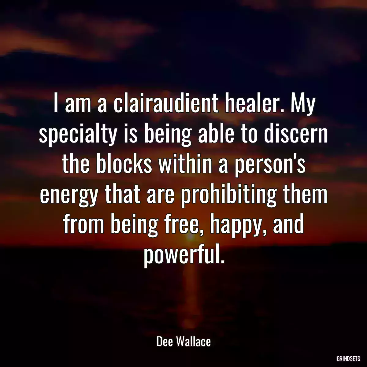 I am a clairaudient healer. My specialty is being able to discern the blocks within a person\'s energy that are prohibiting them from being free, happy, and powerful.