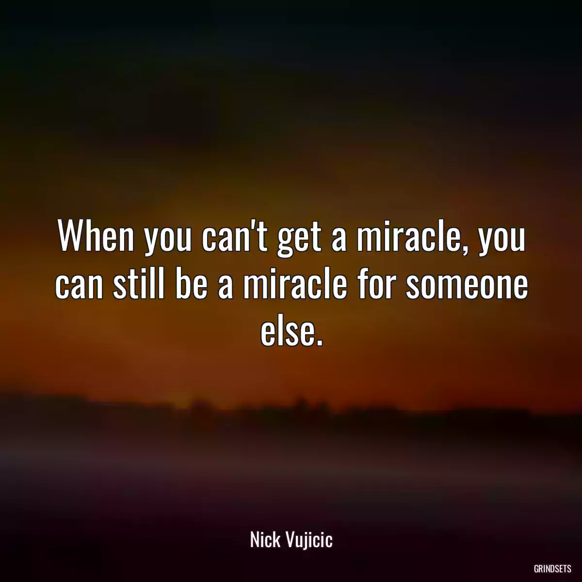 When you can\'t get a miracle, you can still be a miracle for someone else.