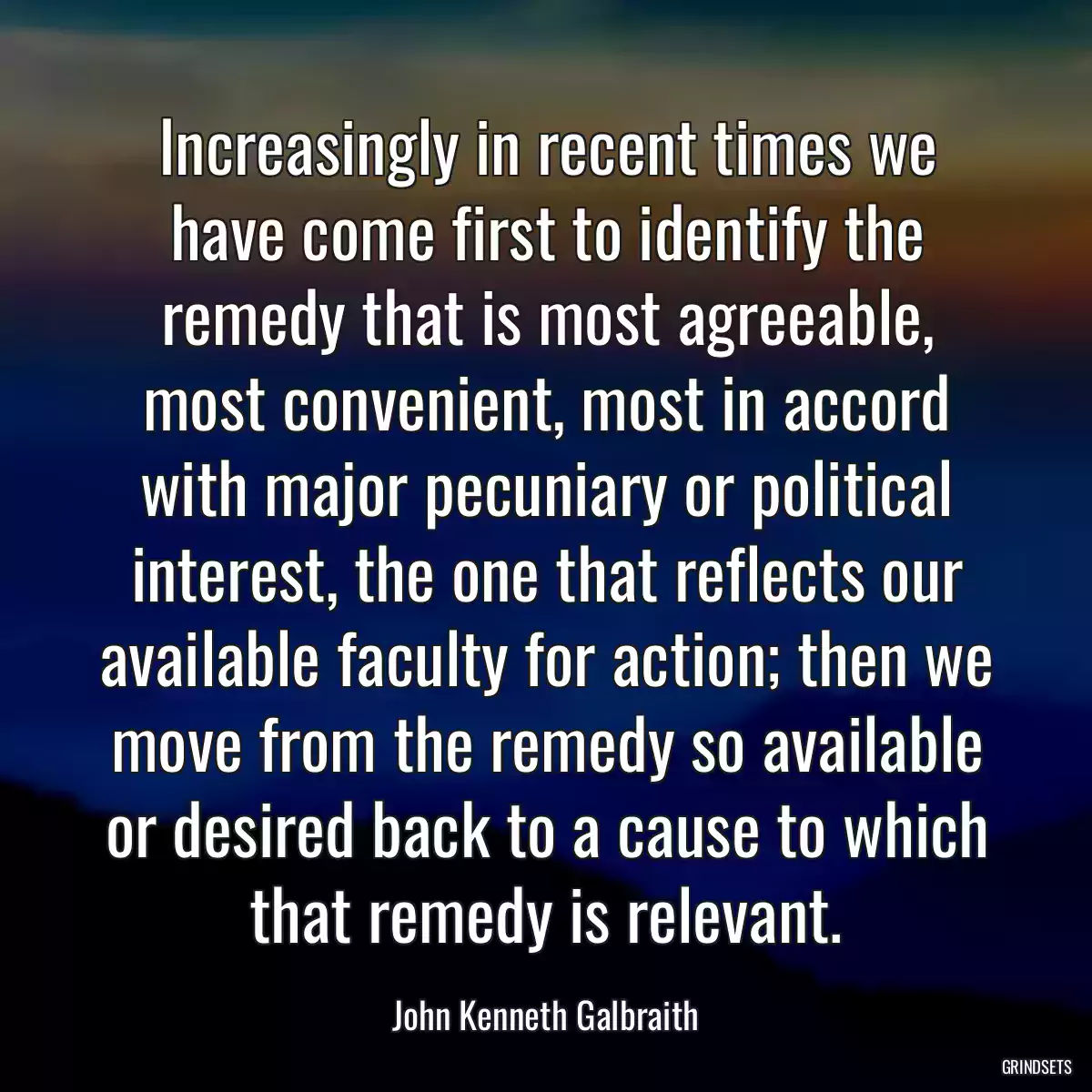 Increasingly in recent times we have come first to identify the remedy that is most agreeable, most convenient, most in accord with major pecuniary or political interest, the one that reflects our available faculty for action; then we move from the remedy so available or desired back to a cause to which that remedy is relevant.