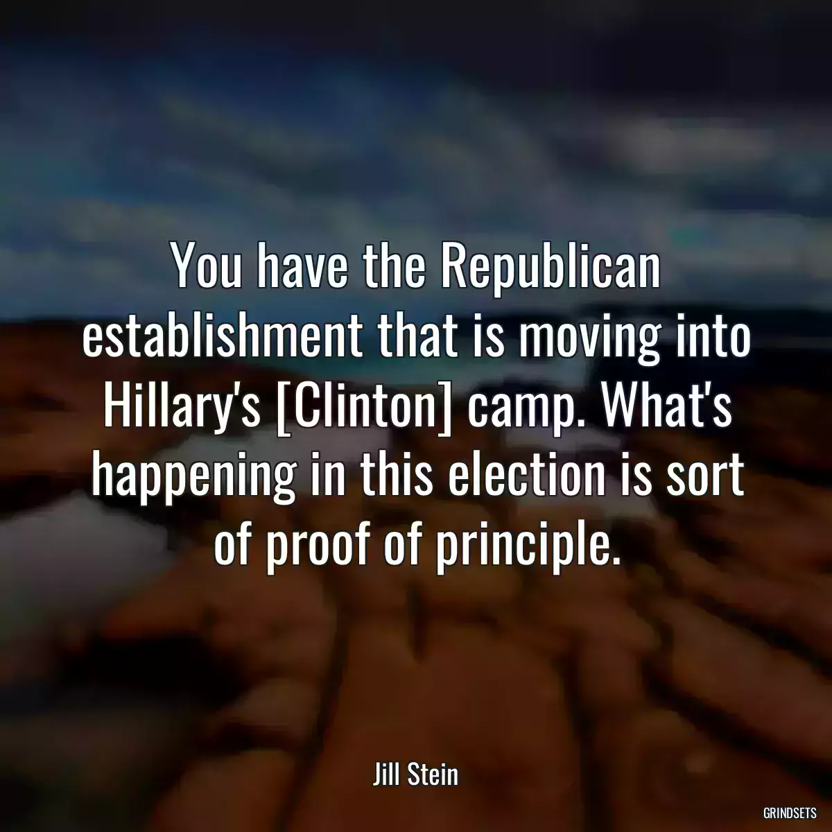 You have the Republican establishment that is moving into Hillary\'s [Clinton] camp. What\'s happening in this election is sort of proof of principle.