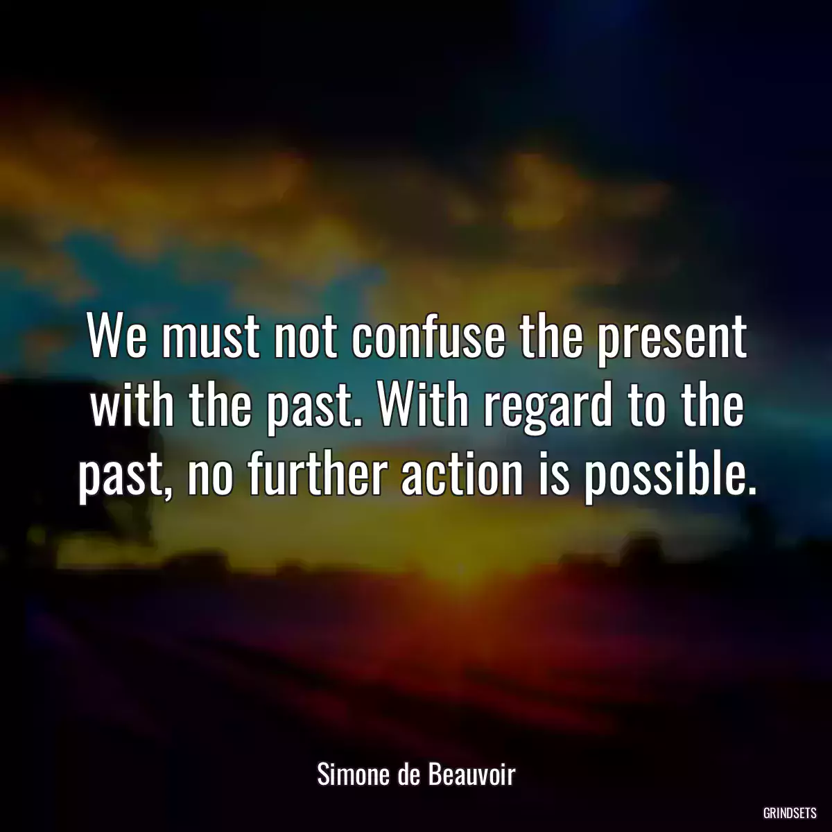 We must not confuse the present with the past. With regard to the past, no further action is possible.