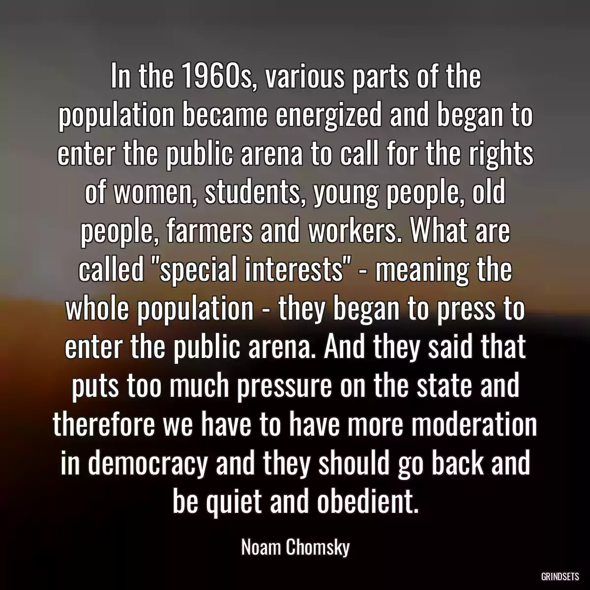 In the 1960s, various parts of the population became energized and began to enter the public arena to call for the rights of women, students, young people, old people, farmers and workers. What are called \