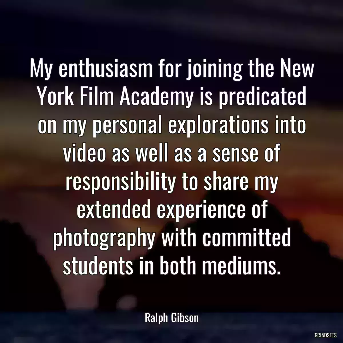 My enthusiasm for joining the New York Film Academy is predicated on my personal explorations into video as well as a sense of responsibility to share my extended experience of photography with committed students in both mediums.