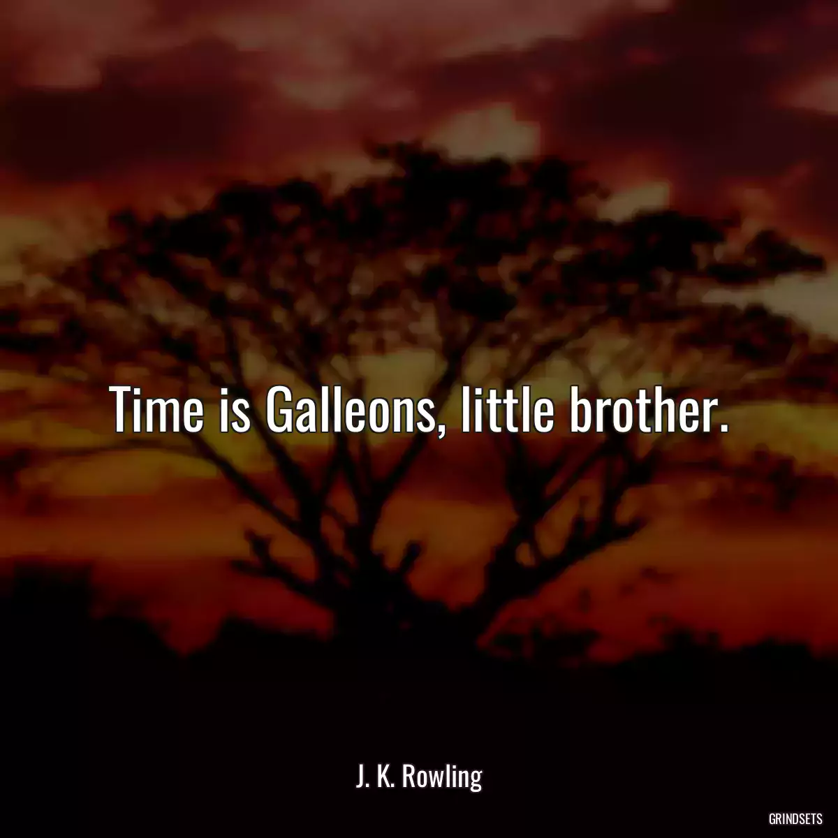 Time is Galleons, little brother.