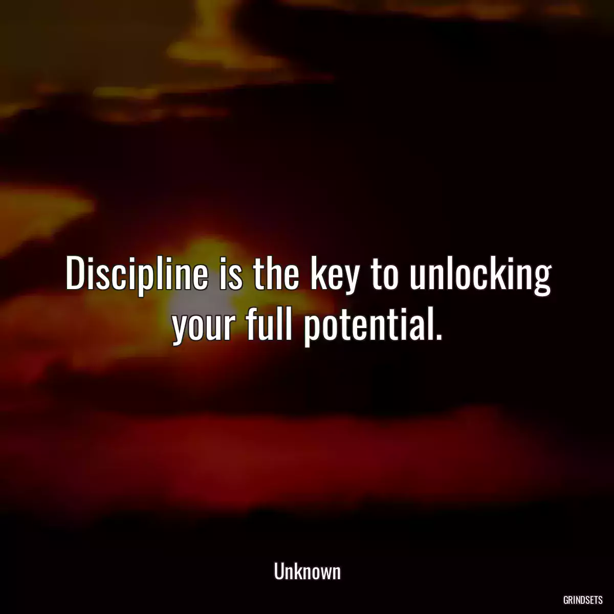 Discipline is the key to unlocking your full potential.