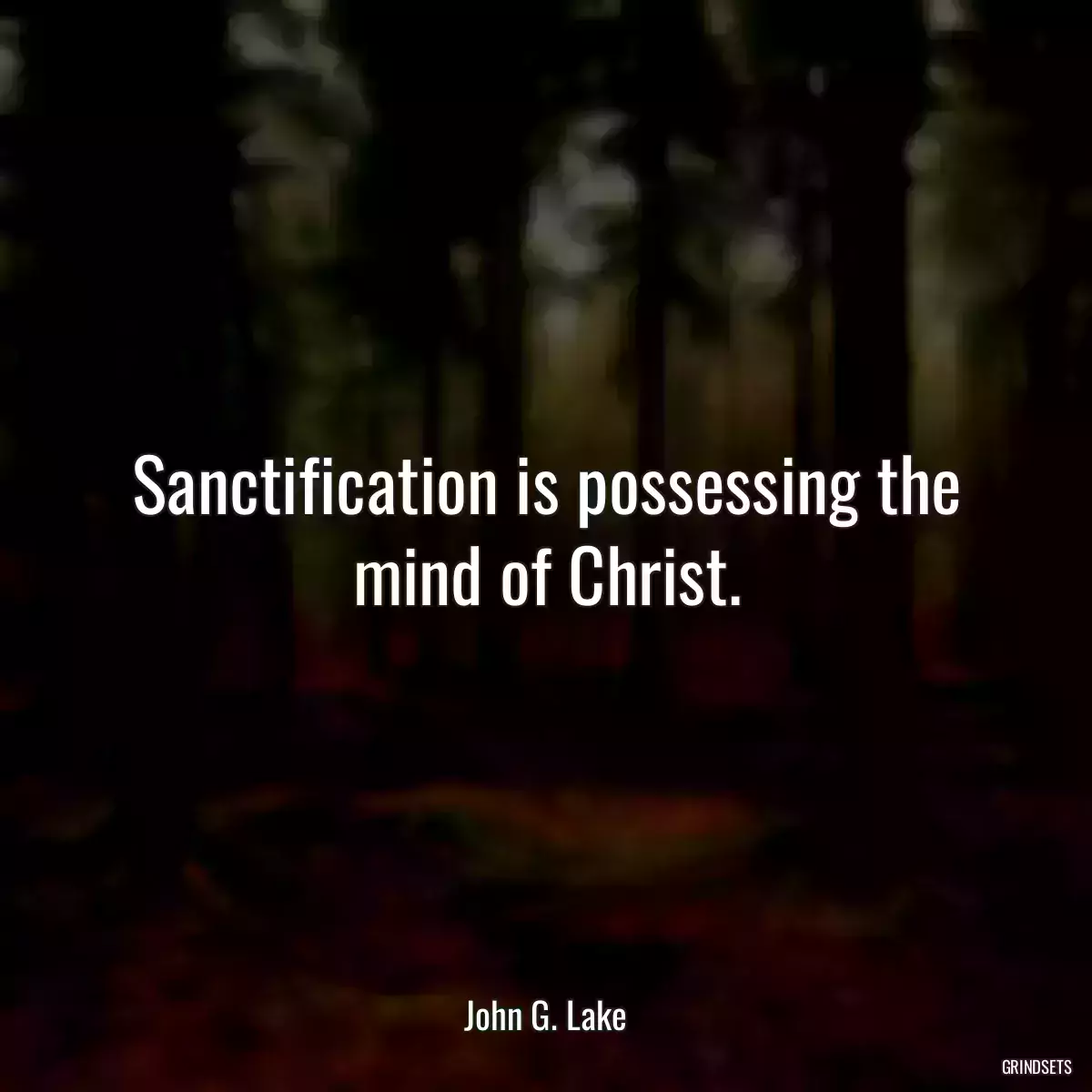 Sanctification is possessing the mind of Christ.