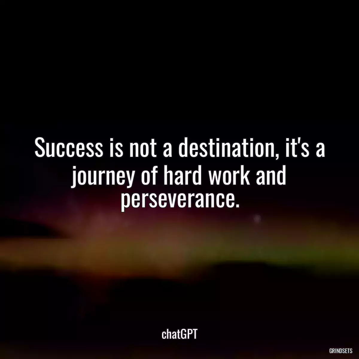 Success is not a destination, it\'s a journey of hard work and perseverance.