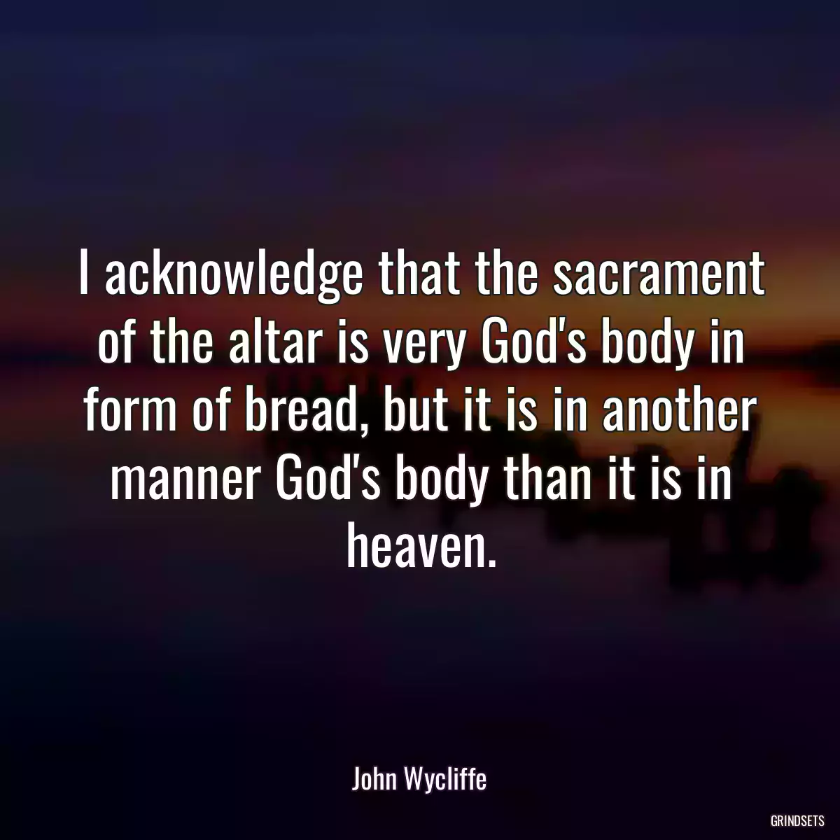 I acknowledge that the sacrament of the altar is very God\'s body in form of bread, but it is in another manner God\'s body than it is in heaven.