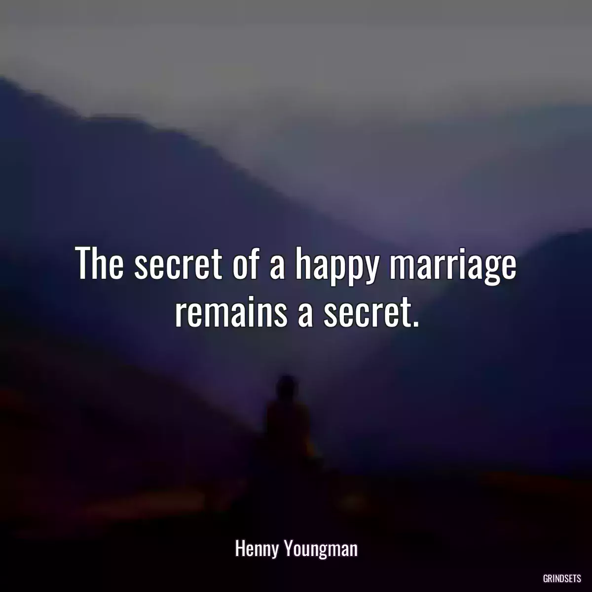 The secret of a happy marriage remains a secret.