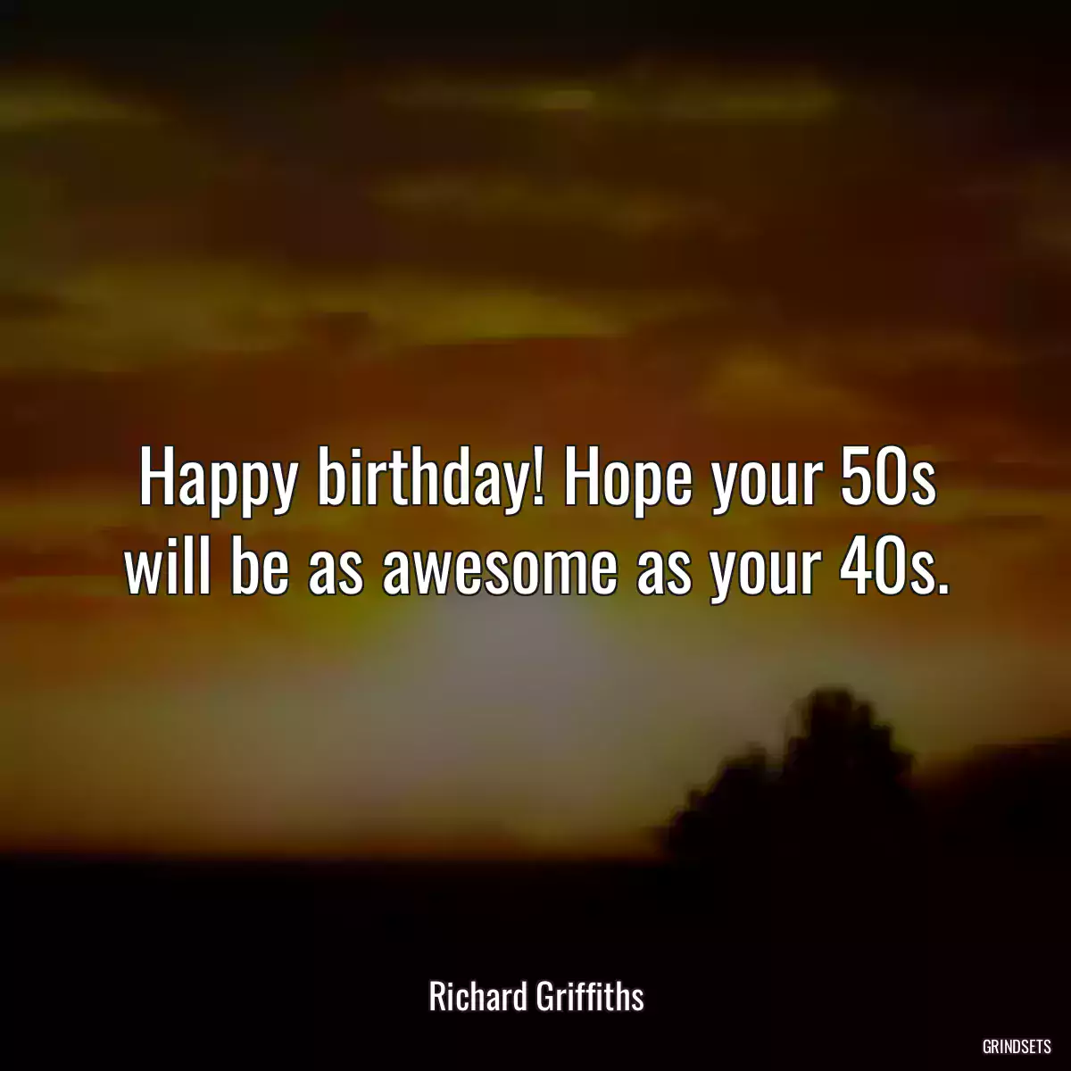 Happy birthday! Hope your 50s will be as awesome as your 40s.