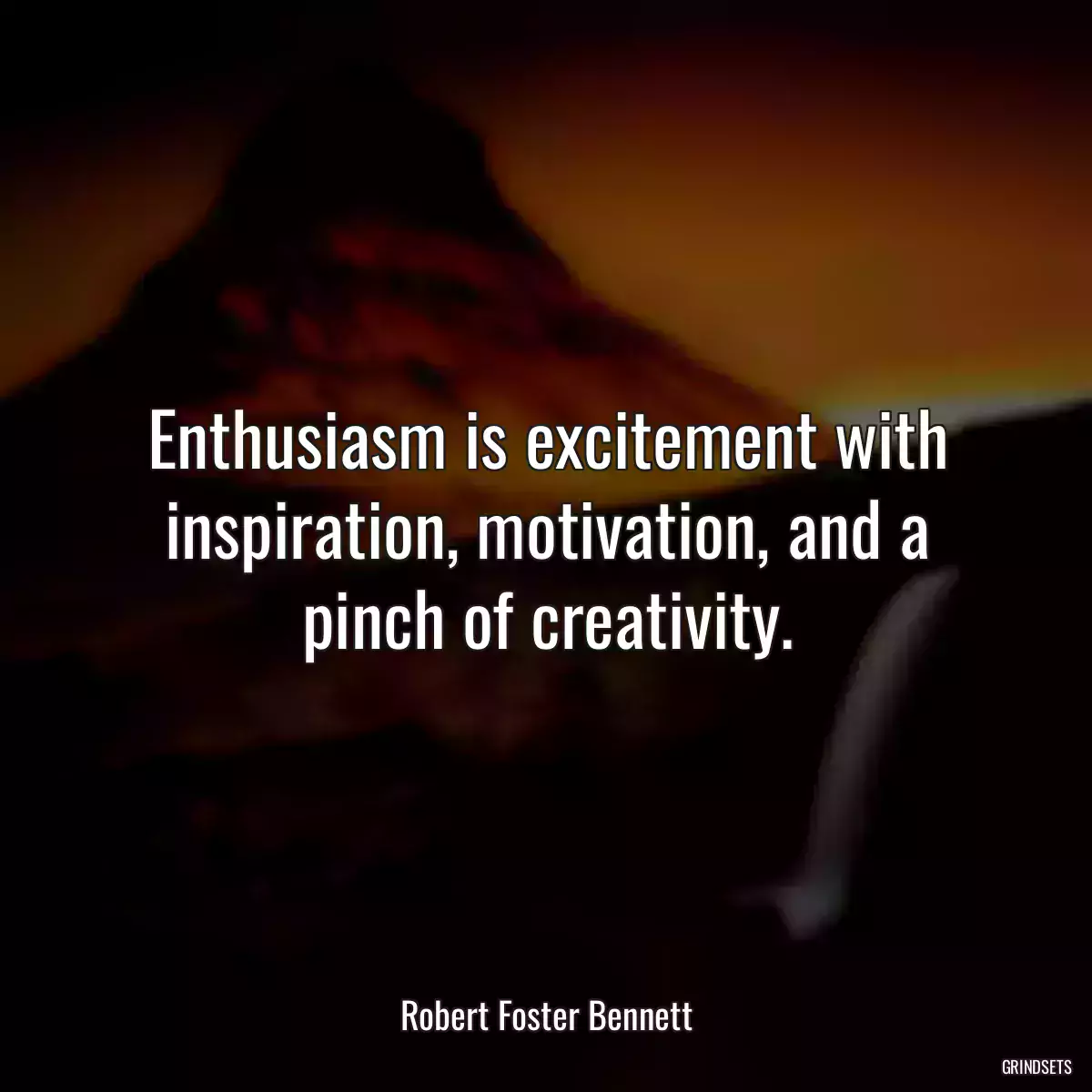 Enthusiasm is excitement with inspiration, motivation, and a pinch of creativity.