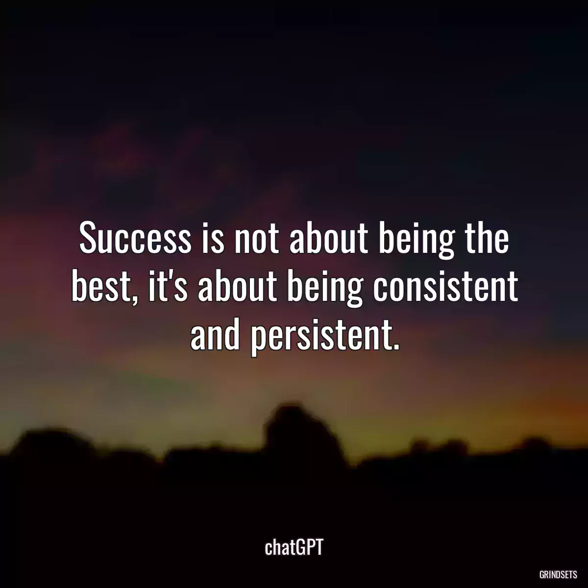 Success is not about being the best, it\'s about being consistent and persistent.