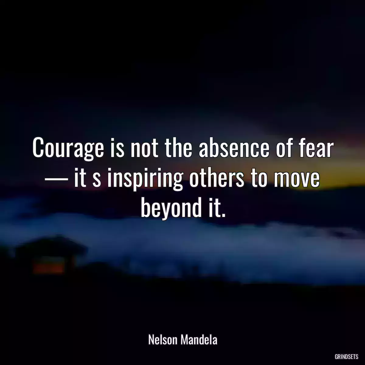 Courage is not the absence of fear — it s inspiring others to move beyond it.