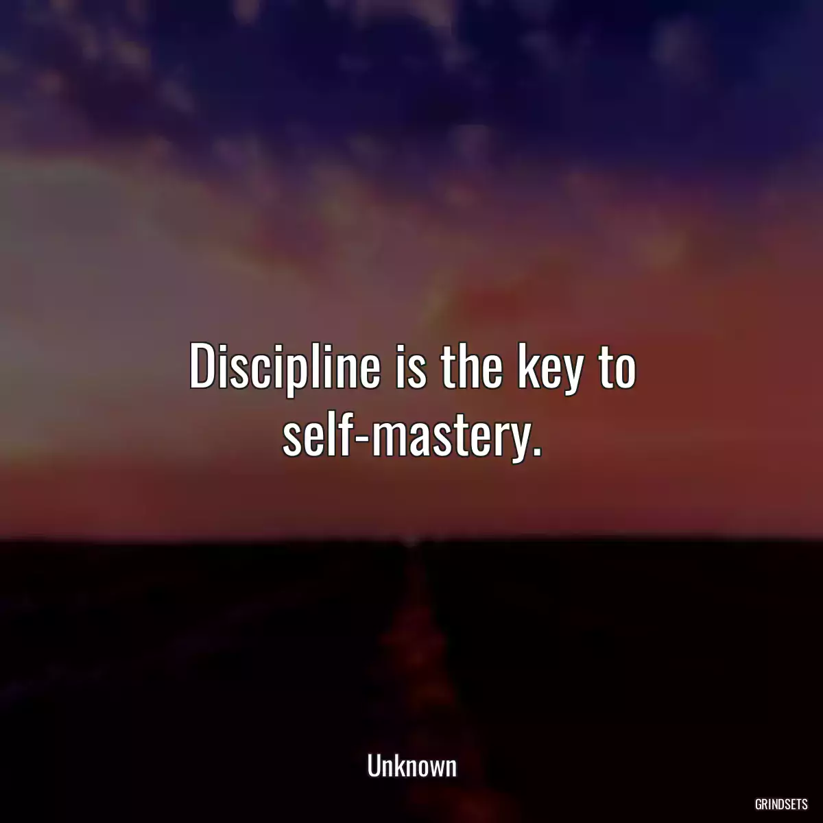 Discipline is the key to self-mastery.