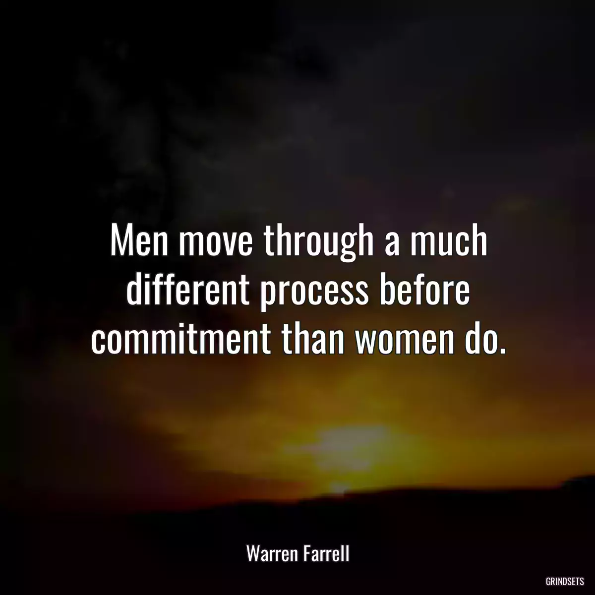 Men move through a much different process before commitment than women do.