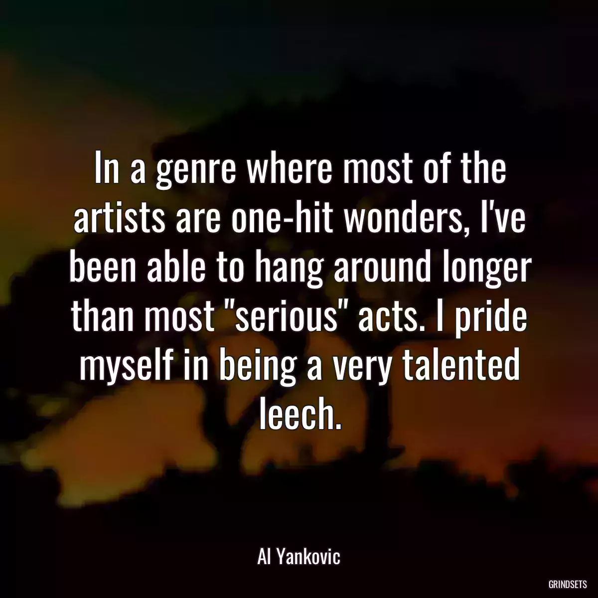 In a genre where most of the artists are one-hit wonders, I\'ve been able to hang around longer than most \