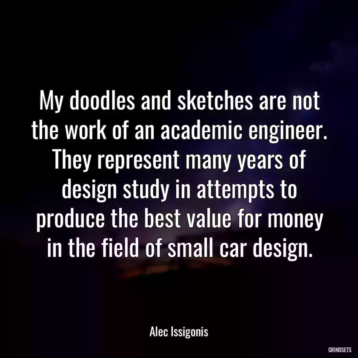 My doodles and sketches are not the work of an academic engineer. They represent many years of design study in attempts to produce the best value for money in the field of small car design.