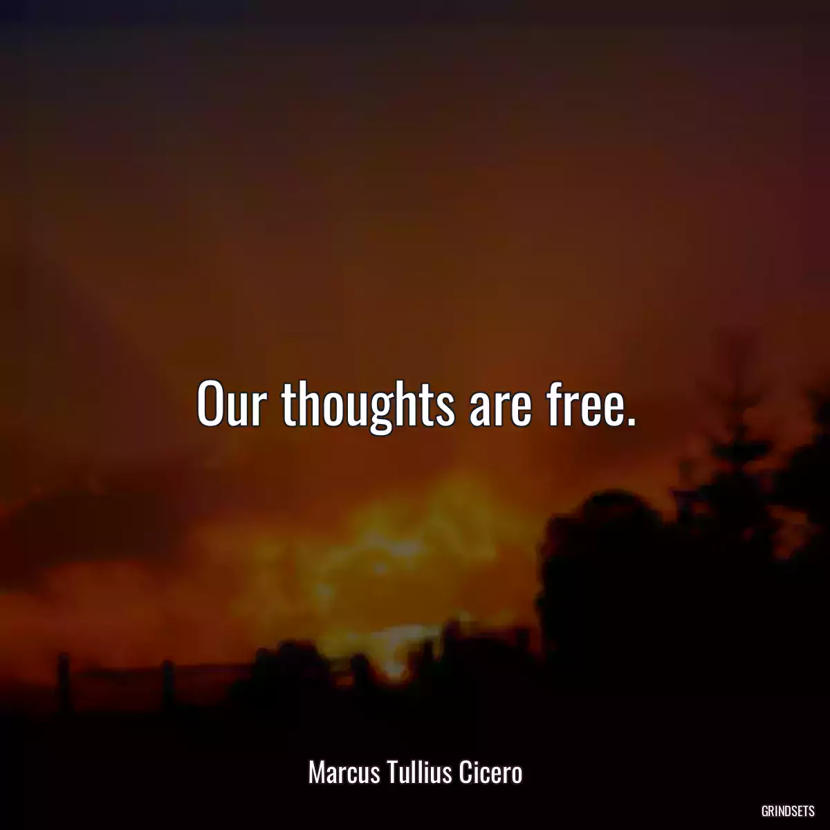 Our thoughts are free.