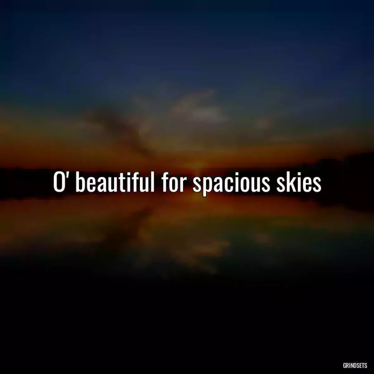 O\' beautiful for spacious skies
