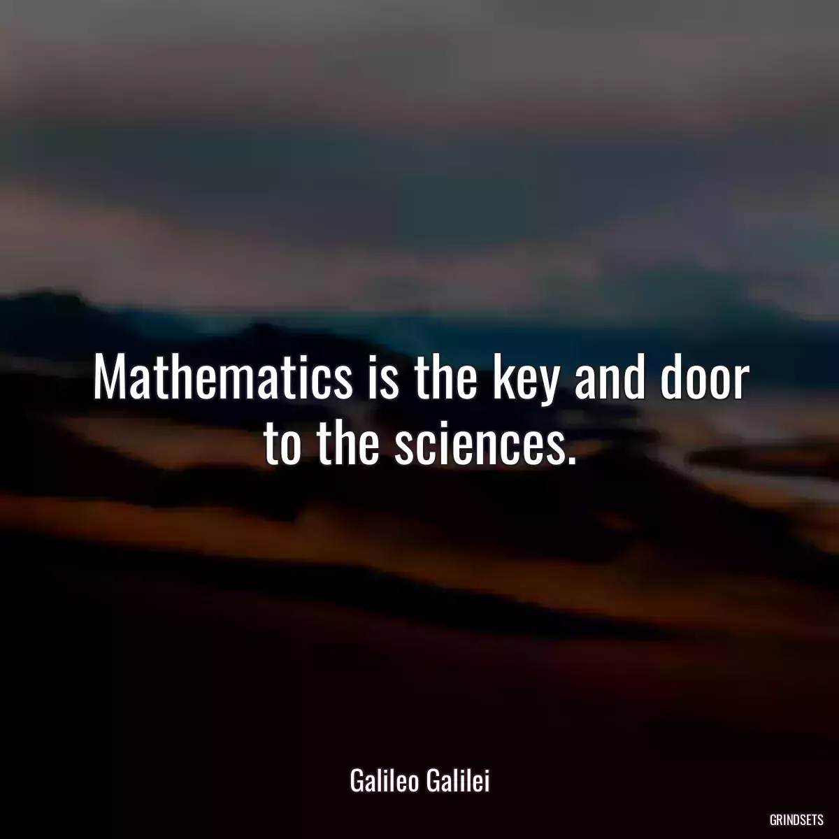 Mathematics is the key and door to the sciences.