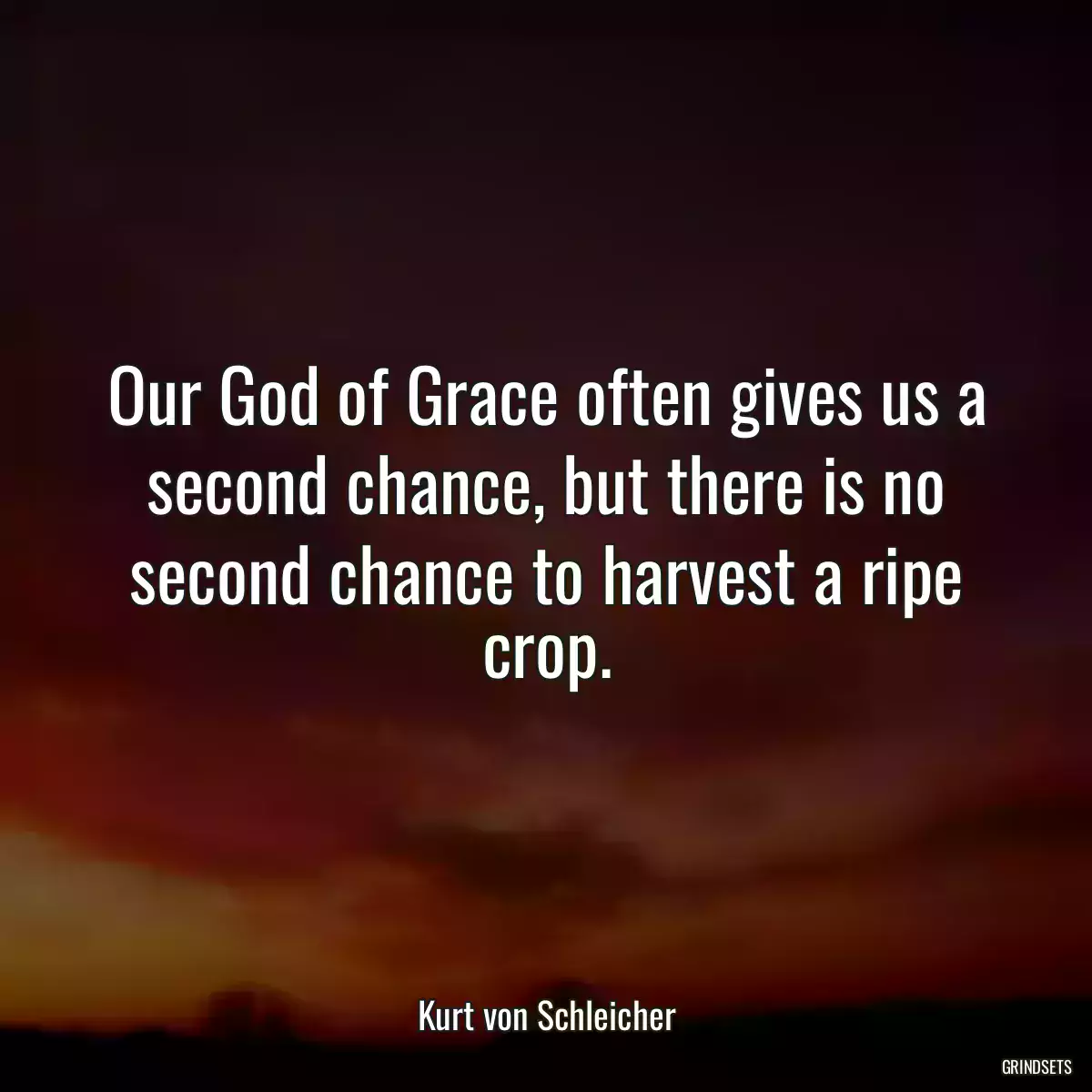 Our God of Grace often gives us a second chance, but there is no second chance to harvest a ripe crop.